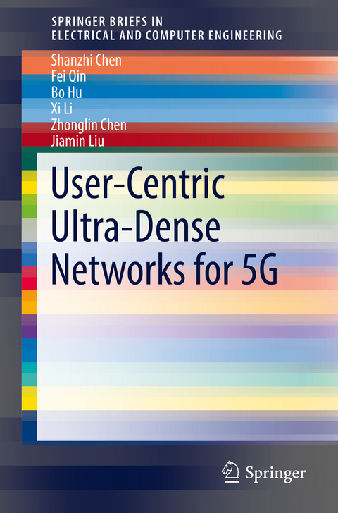 User-Centric Ultra-Dense Networks for 5G - Shanzhi Chen, Fei Qin, Bo Hu, Xi Li, Zhonglin Chen, Jiamin Liu