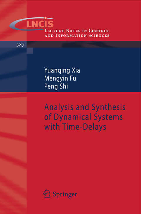 Analysis and Synthesis of Dynamical Systems with Time-Delays - Yuanqing Xia, Mengyin Fu, Peng Shi