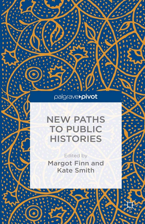 New Paths to Public Histories - Margot C Finn, Kate Smith