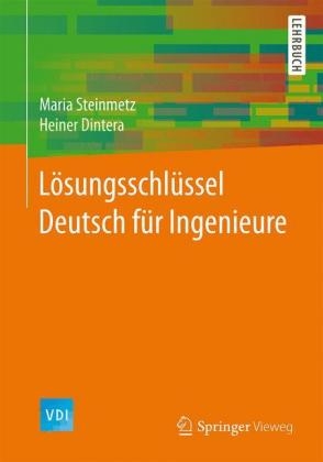 Lösungsschlüssel Deutsch für Ingenieure - Maria Steinmetz, Heiner Dintera