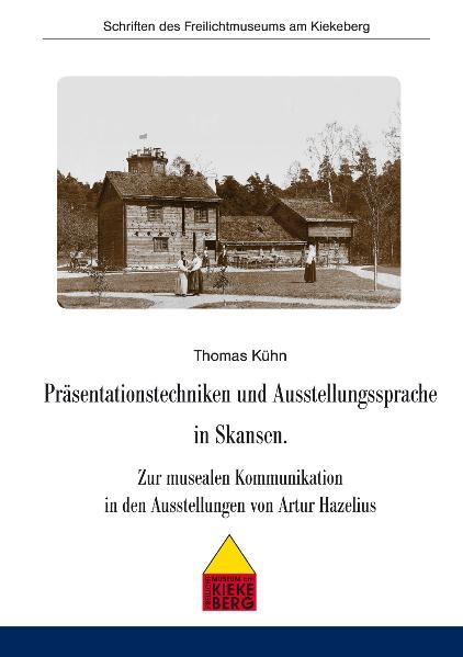 Präsentationstechniken und Ausstellungssprache in Skansen - Thomas Kühn