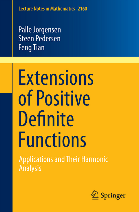 Extensions of Positive Definite Functions - Palle Jorgensen, Steen Pedersen, Feng Tian