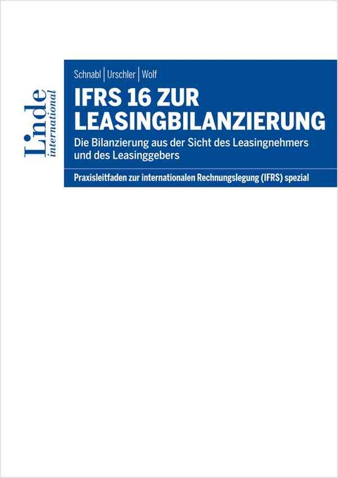 IFRS 16 zur Leasingbilanzierung - Günter Schnabl, Nikolaus Urschler, Gerhard Wolf