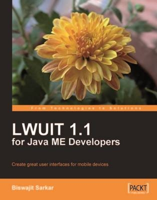 LWUIT 1.1 for Java ME Developers - Biswajit Sarkar