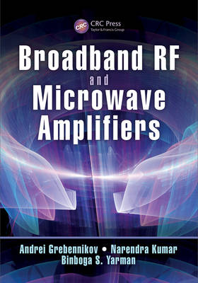 Broadband RF and Microwave Amplifiers -  Andrei Grebennikov,  Narendra Kumar,  Binboga S. Yarman