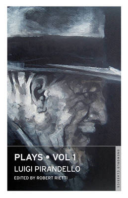 Plays Vol I Six Character in search of an Author and other Plays - Luigi Pirandello