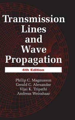 Transmission Lines and Wave Propagation -  Gerald C. Alexander,  Philip C. Magnusson,  Vijai K. Tripathi,  Andreas Weisshaar