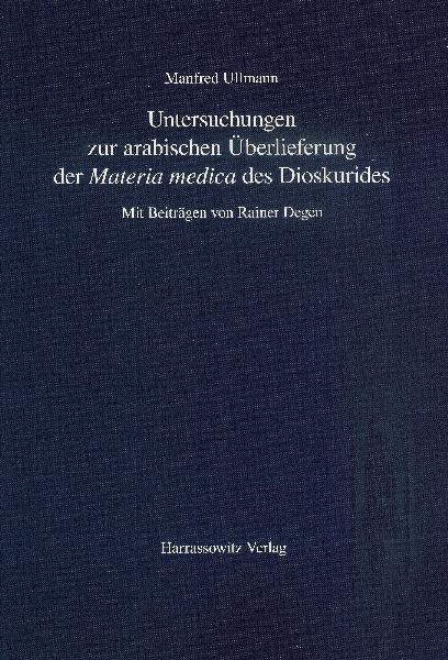Untersuchungen zur arabischen Überlieferung der "Materia medica" des Dioskurides - Manfred Ullmann