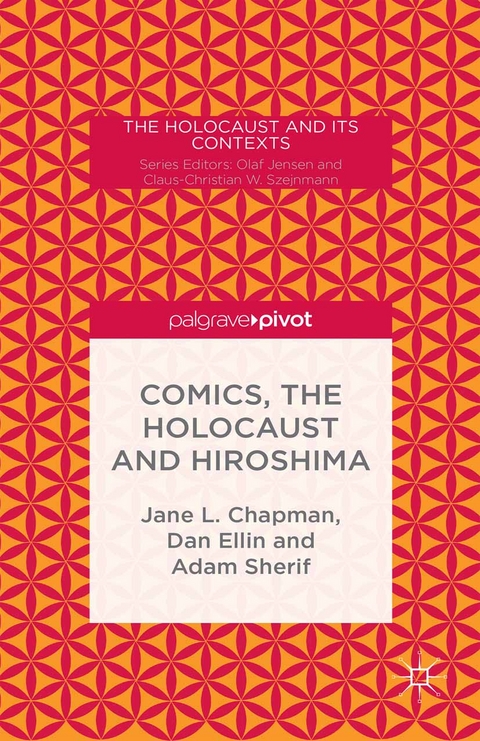 Comics, the Holocaust and Hiroshima - Jane Chapman, Dan Ellin, Adam Sherif