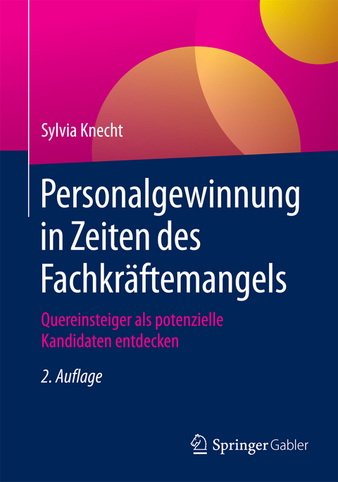 Personalgewinnung in Zeiten des Fachkräftemangels - Sylvia Knecht