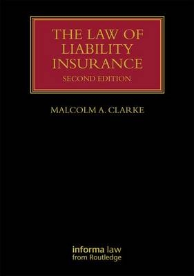 The Law of Liability Insurance -  Malcolm A. Clarke