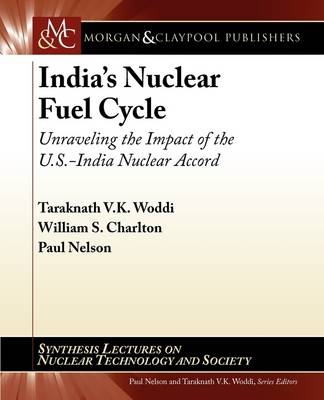 India's Nuclear Fuel Cycle - Taraknath V.K. Woddi, William S. Charlton, Paul Nelson