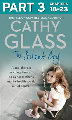 Silent Cry: Part 3 of 3 -  Cathy Glass