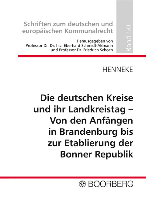 Die deutschen Kreise und ihr Landkreistag - Von den Anfängen in Brandenburg bis zur Etablierung der Bonner Republik - Hans-Günter Henneke