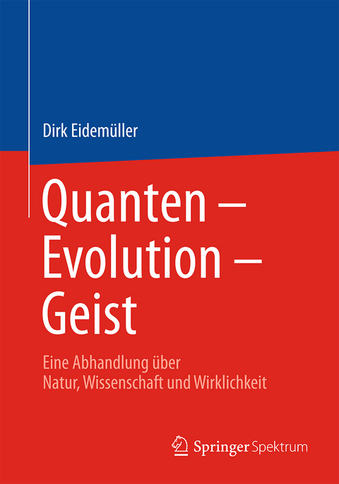 Quanten – Evolution – Geist - Dirk Eidemüller