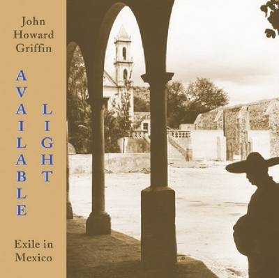 Available Light - John Howard Griffin
