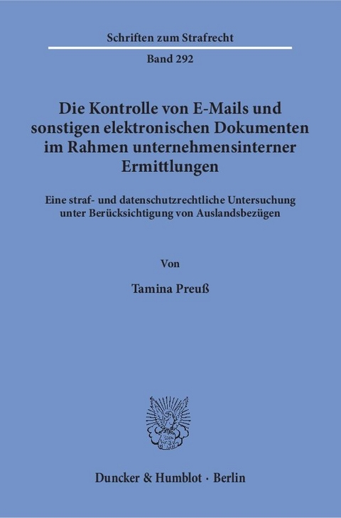 Die Kontrolle von E-Mails und sonstigen elektronischen Dokumenten im Rahmen unternehmensinterner Ermittlungen. - Tamina Preuß