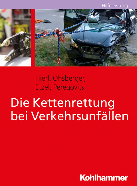 Die Kettenrettung bei Verkehrsunfällen - Franz Hierl, Carsten Ohsberger, Stephan Etzel, Thomas Peregovits