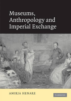 Museums, Anthropology and Imperial Exchange - Amiria Henare