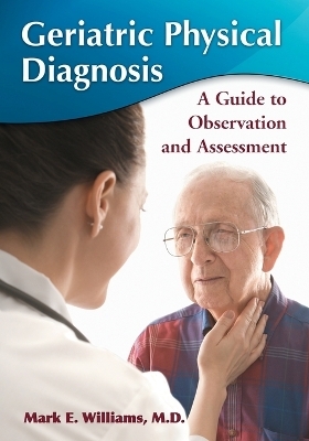 Geriatric Physical Diagnosis - Mark E. Williams