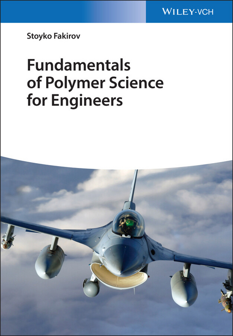 Fundamentals of Polymer Science for Engineers - Stoyko Fakirov