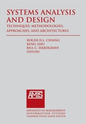 Systems Analysis and Design: Techniques, Methodologies, Approaches, and Architecture - Roger Chiang, Keng Siau, Bill C. Hardgrave