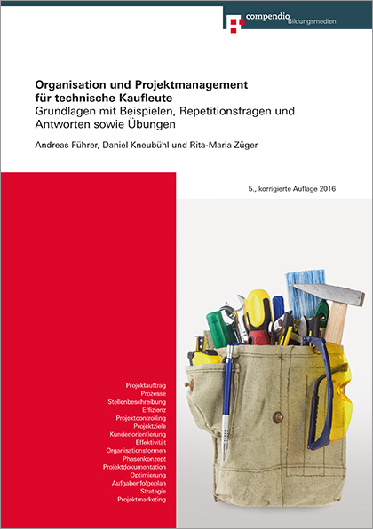 Organisation und Projektmanagement für technische Kaufleute - Daniel Kneubühler, Andreas Führer, Rita-Maria Züger