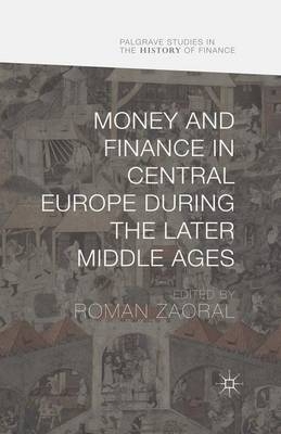 Money and Finance in Central Europe During the Later Middle Ages - 