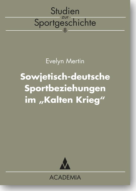 Deutsch-sowjetische Sportbeziehungen im 'Kalten Krieg' - Evelyn Mertin