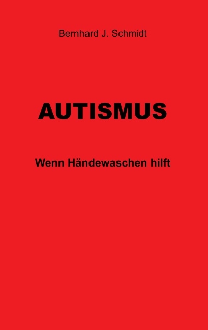 Autismus - Bernhard J. Schmidt