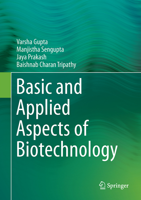 Basic and Applied Aspects of Biotechnology - Varsha Gupta, Manjistha Sengupta, Jaya Prakash, Baishnab Charan Tripathy