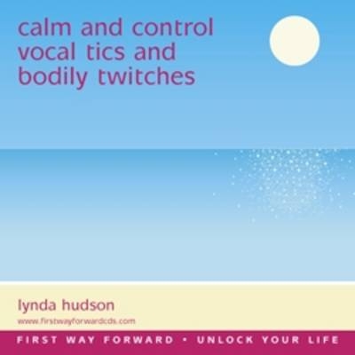Calm and Control Vocal Tics and Bodily Twitches - Lynda Hudson
