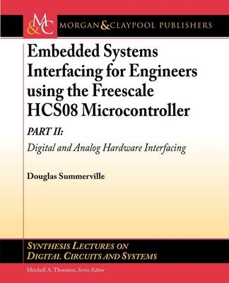 Embedded Systems Interfacing for Engineers using the Freescale HCS08 Microcontroller II - Douglas Summerville