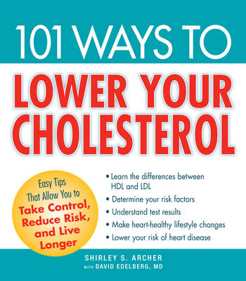 101 Ways to Lower Your Cholesterol - Shirley S. Archer