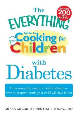 The "Everything" Guide to Cooking for Children with Diabetes - Moira McCarthy