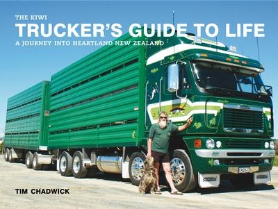 The Kiwi Trucker's Guide to Life - Tim Chadwick