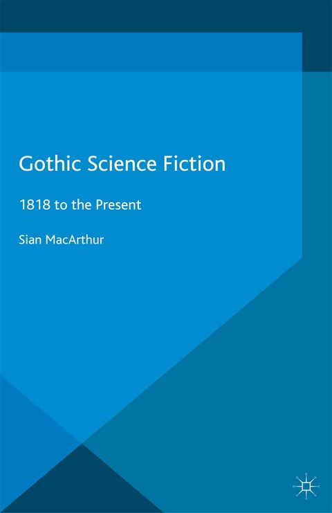 Gothic Science Fiction - Sian MacArthur, S MacArthur