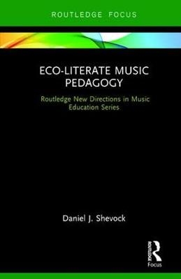 Eco-Literate Music Pedagogy -  Daniel Shevock