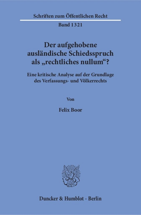 Der aufgehobene ausländische Schiedsspruch als "rechtliches nullum"? - Felix Boor