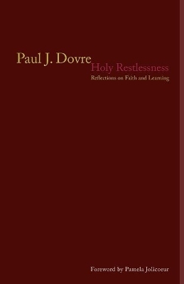 Holy Restlessness - Paul J. Dovre