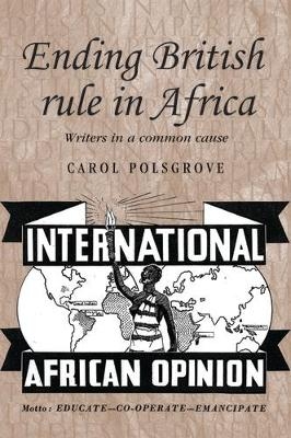 Ending British Rule in Africa - Carol Polsgrove