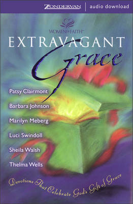 Extravagant Grace - Patsy Clairmont, Marilyn Meberg, Barbara Johnson, Sheila Walsh, Luci Swindoll