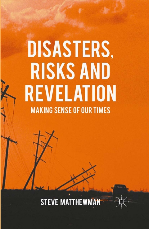 Disasters, Risks and Revelation - Steve Matthewman