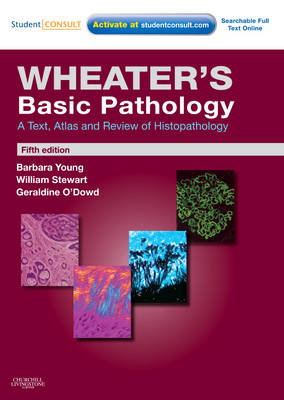 Wheater's Basic Pathology: A Text, Atlas and Review of Histopathology - William Stewart, Geraldine O'Dowd