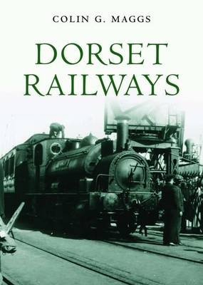 Dorset Railways - Colin G. Maggs