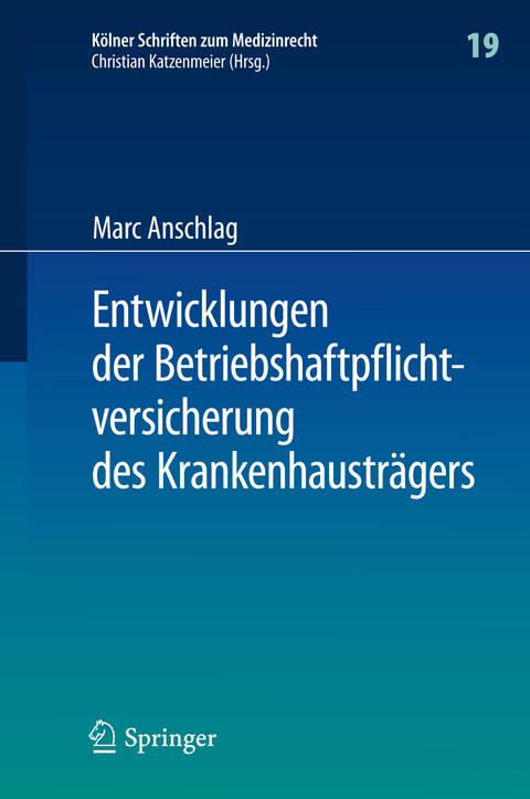 Entwicklungen der Betriebshaftpflichtversicherung des Krankenhausträgers - Marc Anschlag