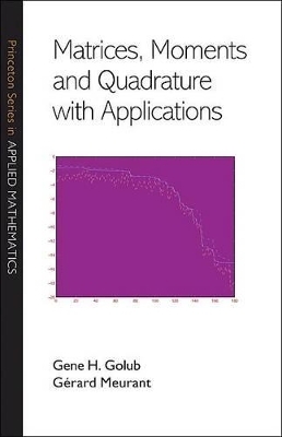 Matrices, Moments and Quadrature with Applications - Gene H. Golub, Gérard Meurant