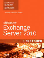 Exchange Server 2010 Unleashed - Rand Morimoto, Michael Noel, Chris Amaris, Andrew Abbate, Mark Weinhardt