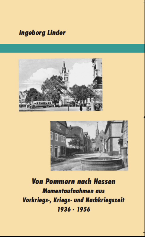 Von Pommern nach Hessen - Ingeborg Linder