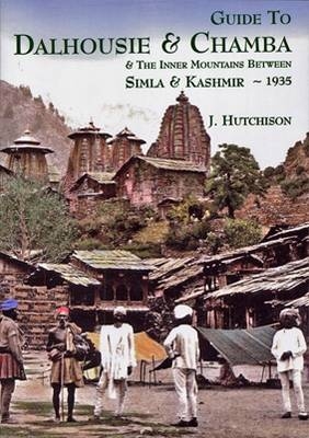 Guide to Dalhousie and Chamba - J. Hutchison
